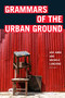 Grammars of the Urban Ground by Ash Amin, Michele Lancione, 9781478018339