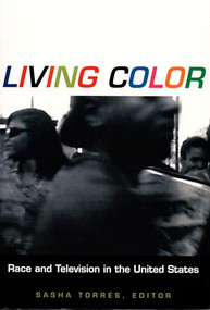 Living Color (Race and Television in the United States) by Sasha Torres, 9780822321958