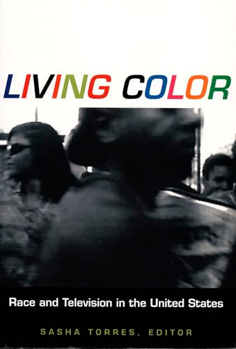 Living Color (Race and Television in the United States) by Sasha Torres, 9780822321958