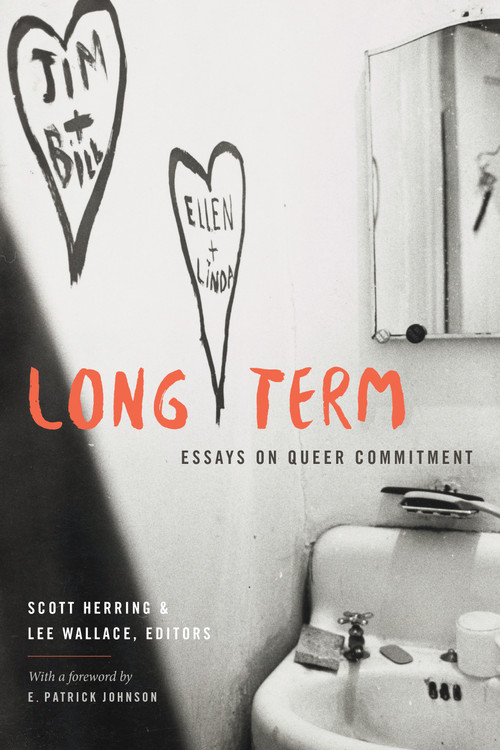 Long Term (Essays on Queer Commitment) by Scott Herring, Lee Wallace, 9781478014232