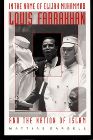 In the Name of Elijah Muhammad (Louis Farrakhan and The Nation of Islam) by Mattias Gardell, 9780822318453