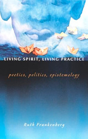 Living Spirit, Living Practice (Poetics, Politics, Epistemology) by Ruth Frankenberg, 9780822332954