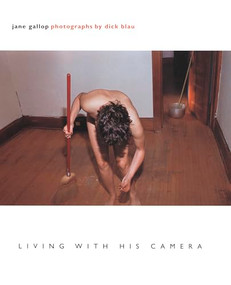 Living with His Camera by Jane Gallop, Dick Blau, 9780822331025