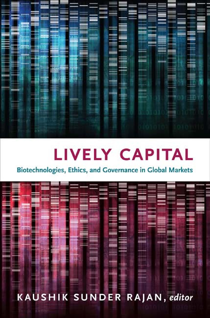 Lively Capital (Biotechnologies, Ethics, and Governance in Global Markets) by Kaushik Sunder Rajan, 9780822348313