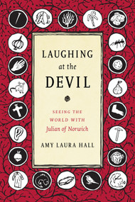 Laughing at the Devil (Seeing the World with Julian of Norwich) by Amy Laura Hall, 9781478000259