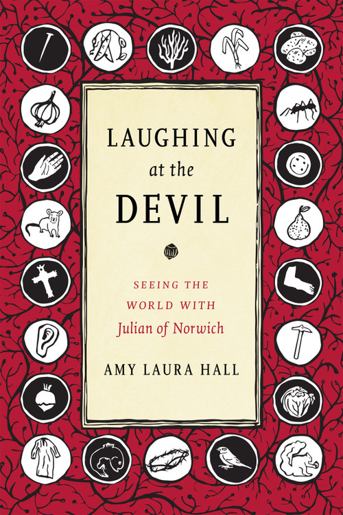 Laughing at the Devil (Seeing the World with Julian of Norwich) by Amy Laura Hall, 9781478000259