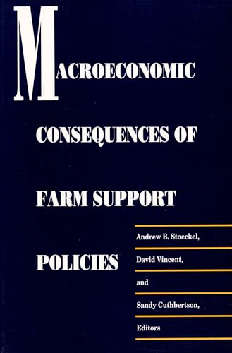 Macroeconomic Consequences of Farm Support Policies by A.  B. Stoeckel, David Vincent, Sandy Cuthbertson, 9780822309284