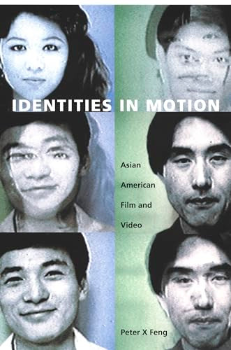 Identities in Motion (Asian American Film and Video) by Peter X Feng, 9780822329961