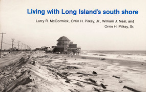 Living with Long Island's South Shore - 9780822305026 by Larry McCormick, William J. Neal, Orrin H. Pilkey, Orrin H. Pilkey, 9780822305026
