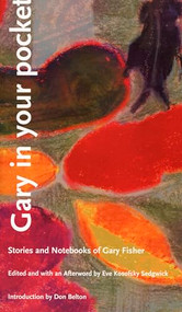Gary In Your Pocket (Stories and Notebooks of Gary Fisher) by Gary Fisher, Eve  Kosofsky Sedgwick, 9780822317999