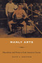 Manly Arts (Masculinity and Nation in Early American Cinema) by David A Gerstner, 9780822337638