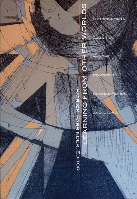 Learning from Other Worlds (Estrangement, Cognition, and the Politics of Science Fiction and Utopia) by Patrick Parrinder, 9780822327738