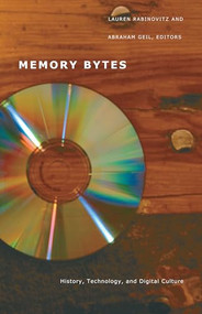 Memory Bytes (History, Technology, and Digital Culture) by Lauren Rabinovitz, Abraham Geil, 9780822332411