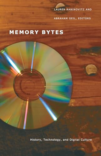 Memory Bytes (History, Technology, and Digital Culture) by Lauren Rabinovitz, Abraham Geil, 9780822332411