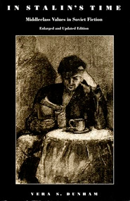 In Stalin's Time (Middleclass Values in Soviet Fiction) by Vera S. Dunham, 9780822310853