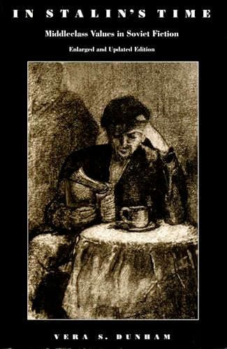 In Stalin's Time (Middleclass Values in Soviet Fiction) by Vera S. Dunham, 9780822310853