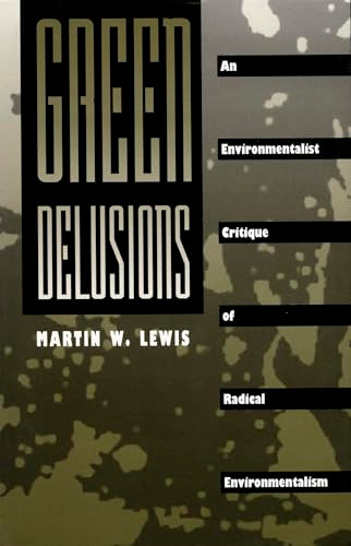Green Delusions (An Environmentalist Critique of Radical Environmentalism) by Martin W. Lewis, 9780822314745