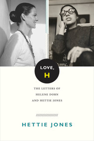 Love, H (The Letters of Helene Dorn and Hettie Jones) by Hettie Jones, 9780822361466