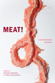 Meat! (A Transnational Analysis) by Sushmita Chatterjee, Banu Subramaniam, 9781478010951