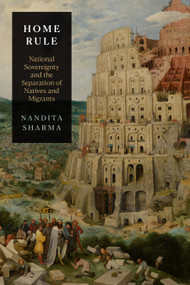 Home Rule (National Sovereignty and the Separation of Natives and Migrants) by Nandita Sharma, 9781478000952