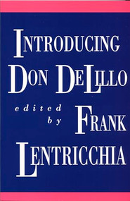 Introducing Don DeLillo by Frank Lentricchia, 9780822311447