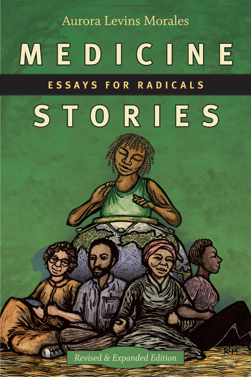 Medicine Stories (Essays for Radicals) by Aurora Levins Morales, 9781478003090