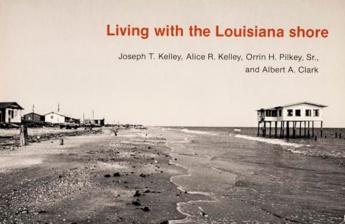 Living with the Louisiana Shore by Joseph T. Kelley, Alice R. Kelley, Orrin H. Pilkey, 9780822305194