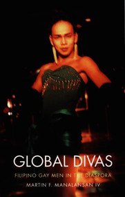 Global Divas (Filipino Gay Men in the Diaspora) by Martin  F. Manalansan, 9780822332176