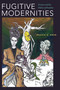 Fugitive Modernities (Kisama and the Politics of Freedom) by Jessica A. Krug, 9781478001546