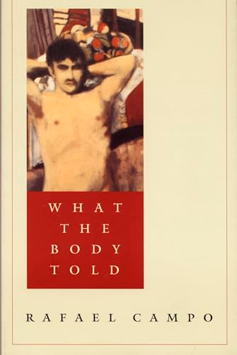 What the Body Told by Rafael Campo, 9780822317333
