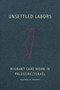 Unsettled Labors (Migrant Care Work in Palestine/Israel) by Rachel H. Brown, 9781478030591