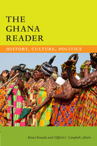 The Ghana Reader (History, Culture, Politics) by Kwasi Konadu, Clifford C. Campbell, 9780822359920