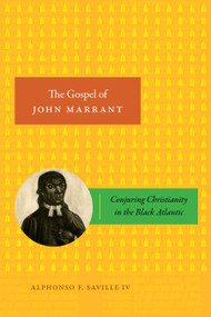 The Gospel of John Marrant (Conjuring Christianity in the Black Atlantic) - 9781478030447 by Alphonso F. Saville IV, 9781478030447