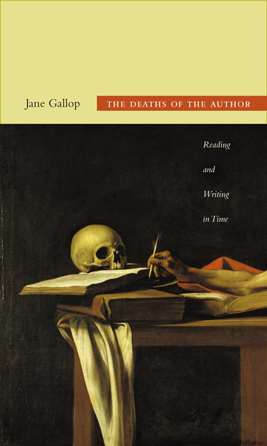 The Deaths of the Author (Reading and Writing in Time) by Jane Gallop, 9780822350811