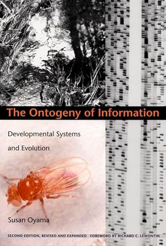 The Ontogeny of Information (Developmental Systems and Evolution) by Susan Oyama, 9780822324669
