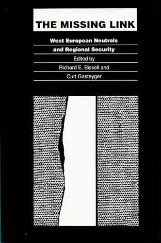 The Missing Link (West European Neutrals and Regional Security) by Richard E. Bissell, Curt Gasteyger, 9780822309536