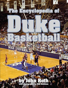 The Encyclopedia of Duke Basketball by John  Roth, 9780822339045