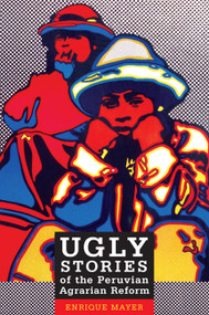 Ugly Stories of the Peruvian Agrarian Reform by Enrique Mayer, 9780822344698