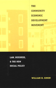 The Community Economic Development Movement (Law, Business, and the New Social Policy) by William H. Simon, 9780822328155
