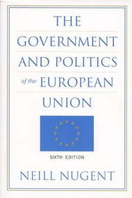 The Government and Politics of the European Union by Neill Nugent, 9780822338703