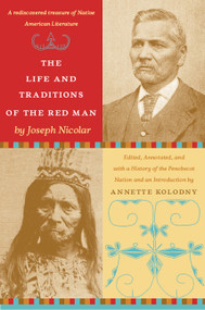 The Life and Traditions of the Red Man (A rediscovered treasure of Native American literature) by Annette Kolodny, Joseph Nicolar, 9780822340287