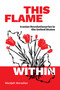 This Flame Within (Iranian Revolutionaries in the United States) by Manijeh Moradian, 9781478018810