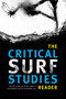 The Critical Surf Studies Reader by Dexter Zavalza Hough-Snee, Alexander Sotelo Eastman, 9780822369721