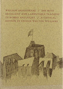 The Most Excellent and Lamentable Tragedie of Romeo and Juliet (A Critical edition) by William Shakespeare, George  Walton Williams, 9780822301875