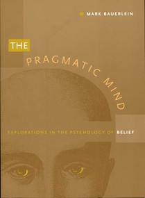 The Pragmatic Mind (Explorations in the Psychology of Belief) by Mark Bauerlein, 9780822320135