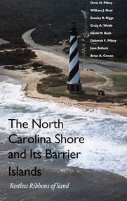 The North Carolina Shore and Its Barrier Islands (Restless Ribbons of Sand) by Orrin H. Pilkey, William J. Neal, Stanley R. Riggs, Craig A.  Webb, David M. Bush, Deborah F. Pilkey, Jane Bullock, Brian A. Cowan, 9780822322245