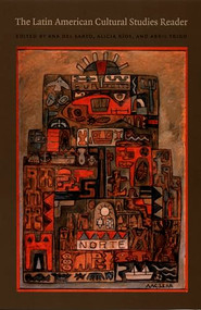 The Latin American Cultural Studies Reader by Ana Del Sarto, Alicia  Ríos, Abril Trigo, 9780822333401