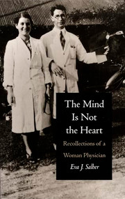 The Mind is Not the Heart (Recollections of a Woman Physician) by Eva J. Salber, 9780822313656
