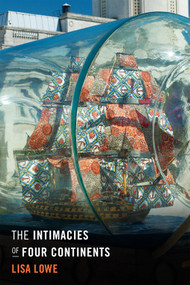 The Intimacies of Four Continents by Lisa Lowe, 9780822358756