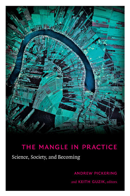 The Mangle in Practice (Science, Society, and Becoming) by Andrew Pickering, Keith Guzik, 9780822343738